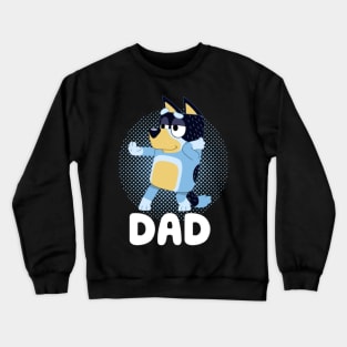 bluey dad Crewneck Sweatshirt